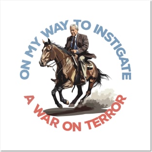 On My Way To Instigate A War On Terror Posters and Art